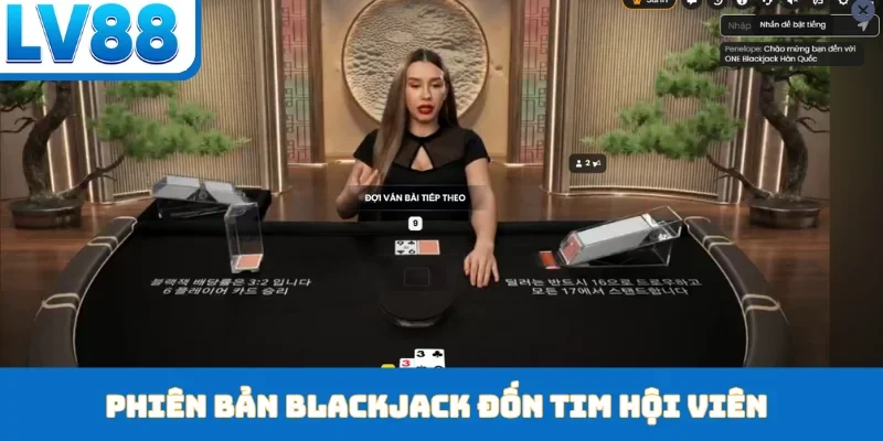 Phiên bản Blackjack đốn tim hội viên
