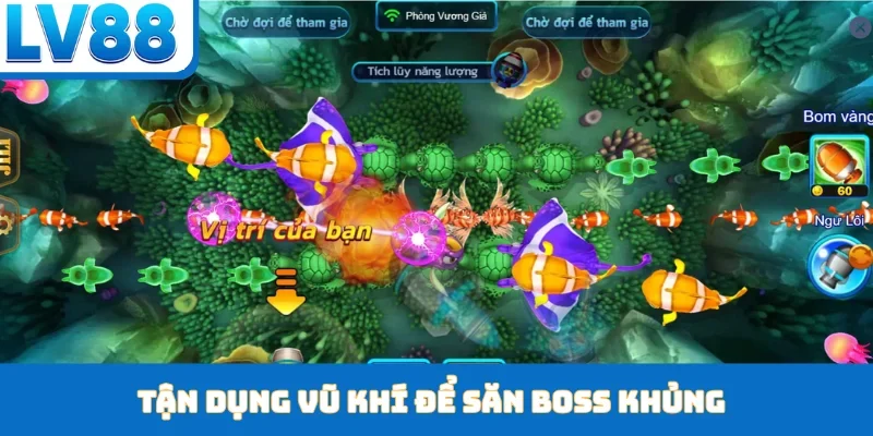 Tận dụng vũ khí để săn boss khủng
